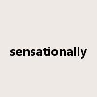 sensationally是什么意思