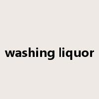 washing liquor是什么意思