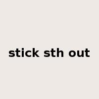 stick sth out是什么意思