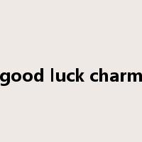 good luck charm是什么意思