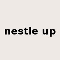 nestle up是什么意思