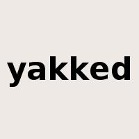 yakked是什么意思