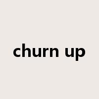 churn up是什么意思