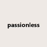 passionless是什么意思