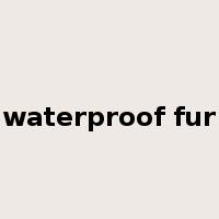 waterproof fur是什么意思