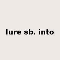 lure sb. into是什么意思