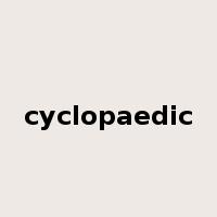 cyclopaedic是什么意思