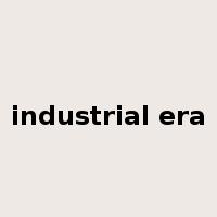 industrial era是什么意思