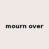 mourn over是什么意思