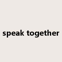 speak together是什么意思