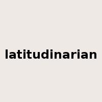 latitudinarian是什么意思