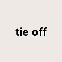 tie off是什么意思