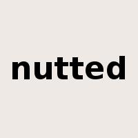 nutted是什么意思