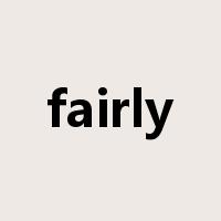 fairly是什么意思