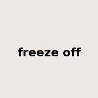 freeze off是什么意思