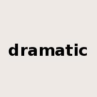 dramatic是什么意思