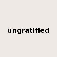 ungratified是什么意思