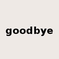 goodbye是什么意思