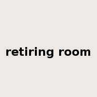 retiring room是什么意思