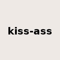 kiss-ass是什么意思