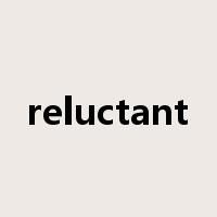 reluctant