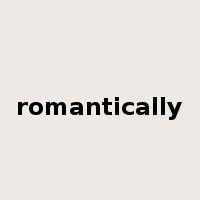 romantically是什么意思