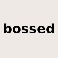 bossed是什么意思