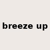 breeze up是什么意思