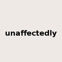 unaffectedly是什么意思