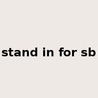 stand in for sb是什么意思