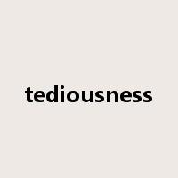 tediousness是什么意思