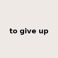 to give up是什么意思