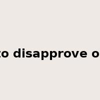 to disapprove of是什么意思