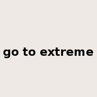 go to extreme是什么意思