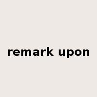 remark upon是什么意思