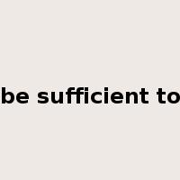 be sufficient to是什么意思