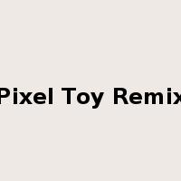 Pixel Toy Remix是什么意思