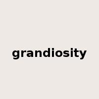 grandiosity是什么意思