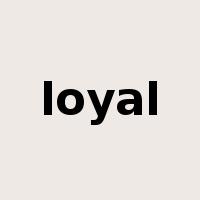 loyal是什么意思