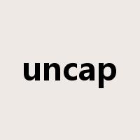 uncap是什么意思