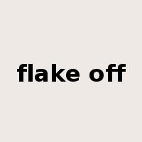 flake off是什么意思