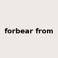 forbear from是什么意思