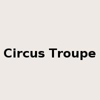 Circus Troupe是什么意思