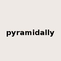 pyramidally是什么意思