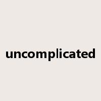 uncomplicated是什么意思