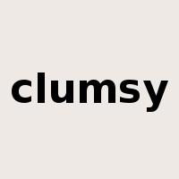 clumsy是什么意思