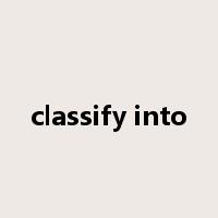 classify into