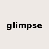 glimpse