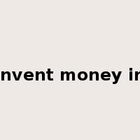 invent money in是什么意思