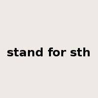 stand for sth是什么意思